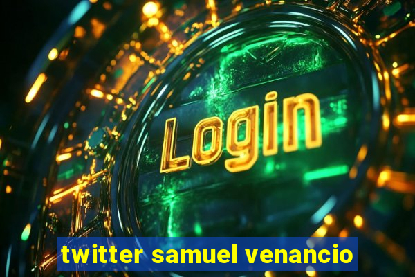 twitter samuel venancio